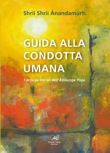 Guida alla Condotta Umana - Shrii Shrii Anandamurti