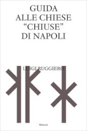 Guida alle chiese «chiuse» di Napoli