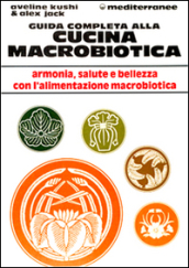 Guida completa alla cucina macrobiotica