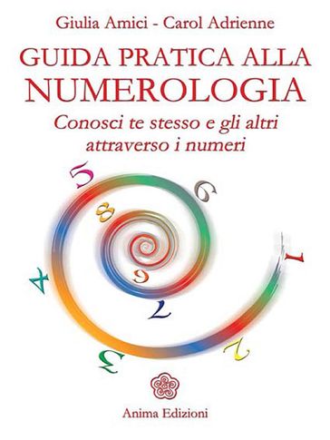 Guida pratica alla numerologia - Adrienne Carol - Giulia Amici