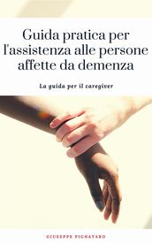 Guida pratica per l assistenza alle persone affette da demenza