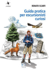 Guida pratica per escursionisti curiosi