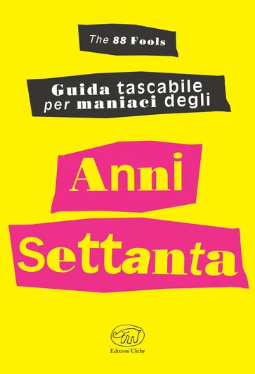 Guida tascabile per maniaci degli anni Settanta - The 88 fools