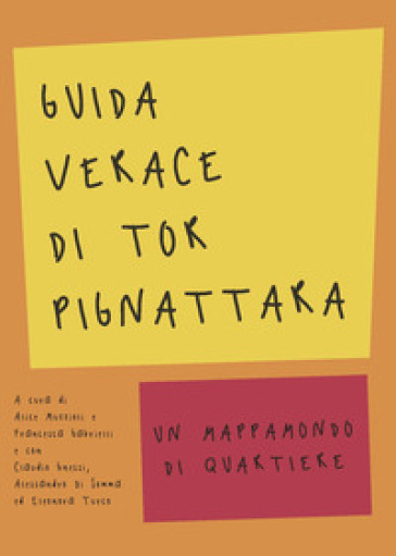 Guida verace di Torpignattara. Un mappamondo di quartiere