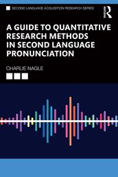 A Guide to Quantitative Research Methods in Second Language Pronunciation