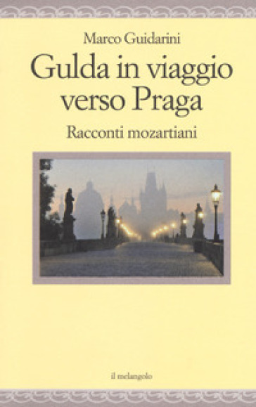 Gulda in viaggio verso Praga. Racconti mozartiani - Marco Guidarini