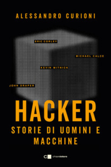 Hacker. Storie di uomini e macchine - Alessandro Curioni