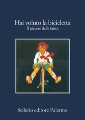 Hai voluto la bicicletta