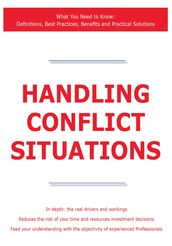 Handling Conflict Situations - What You Need to Know: Definitions, Best Practices, Benefits and Practical Solutions