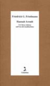 Hannah Arendt. Un ebrea tedesca nell era del totalitarismo