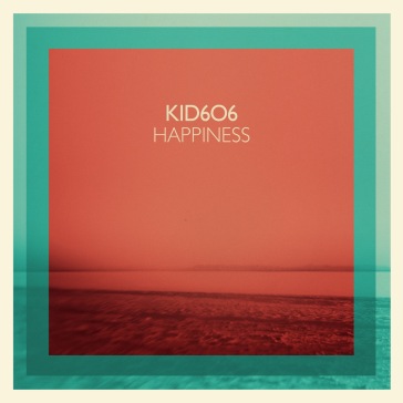 Happiness - Kid606