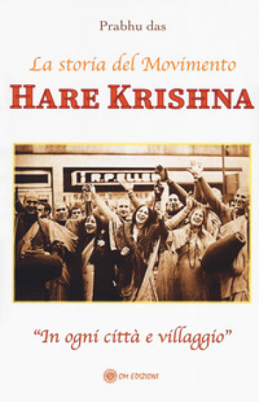 Hare Krishna. La storia del movimento - Prabhu Das