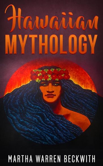 Hawaiian Mythology - MARTHA WARREN BECKWITH