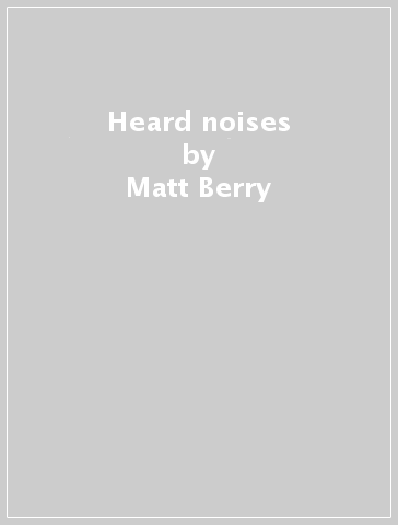 Heard noises - Matt Berry