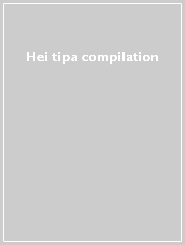 Hei tipa compilation