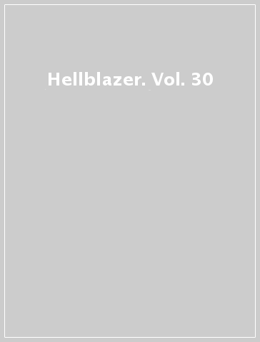 Hellblazer. Vol. 30