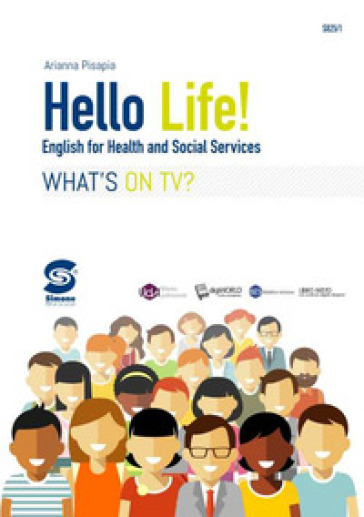 Hello life. Per le Scuole superiori. Con e-book. Con espansione online - Arianna Pisapia