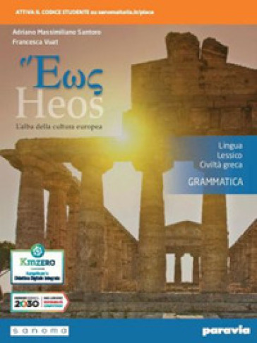 Heos grammatica. L'alba della cultura europea. Lingua, lessico, civiltà greca. Per i Licei e gli Ist. magistrali. Con e-book. Con espansione online - Adriano Massimiliano Santoro - Francesca Vuat