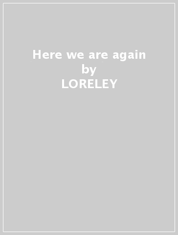 Here we are again - LORELEY