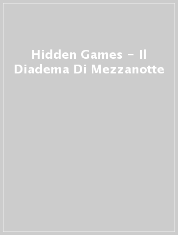 Hidden Games - Il Diadema Di Mezzanotte