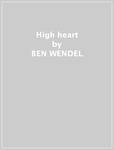 High heart - BEN WENDEL