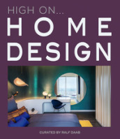 High on... Home design. Ediz. a colori