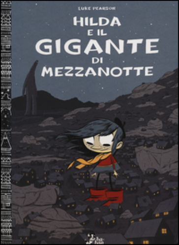 Hilda e il gigante di mezzanotte - Luke Pearson