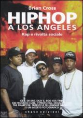 Hip hop a Los Angeles. Rap e rivolta sociale