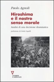 Hiroshima e il nostro senso morale. Analisi di una decisione drammatica