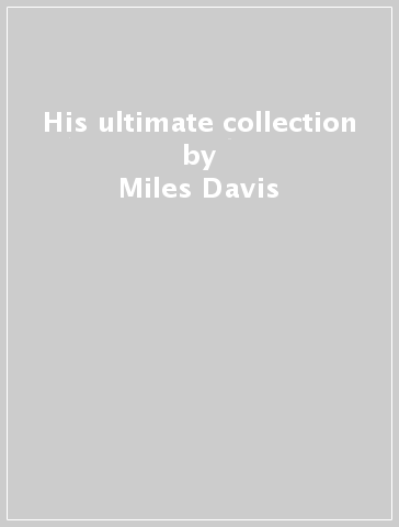 His ultimate collection - Miles Davis