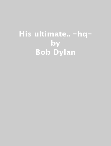 His ultimate.. -hq- - Bob Dylan