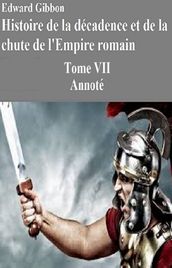 Histoire de la décadence et de la chute de l Empire romain-Tome VII