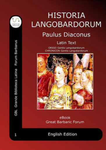 Historia Langobardorum-History of the Longobards - Paolo Diacono