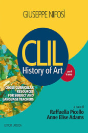 History of art. CLIL. Per il 5° anno delle Scuole superiori