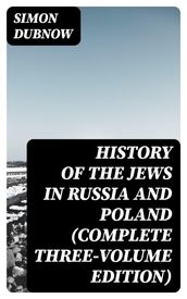 History of the Jews in Russia and Poland (Complete Three-Volume Edition)