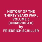 History of the Thirty Years War, Volume 5 (Unabridged)