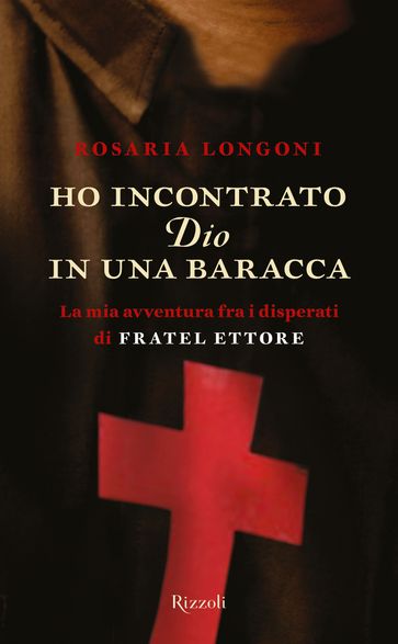 Ho incontrato Dio in una baracca - Rosaria Longoni