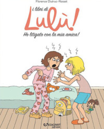 Ho litigato con la mia amica! I libri di Lulù! - Florence Dutruc-Rosset