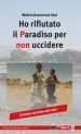 Ho rifiutato il paradiso per non uccidere. Ediz. ampliata