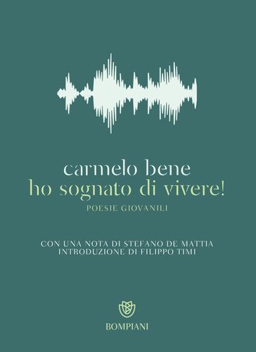 Ho sognato di vivere! - Carmelo Bene