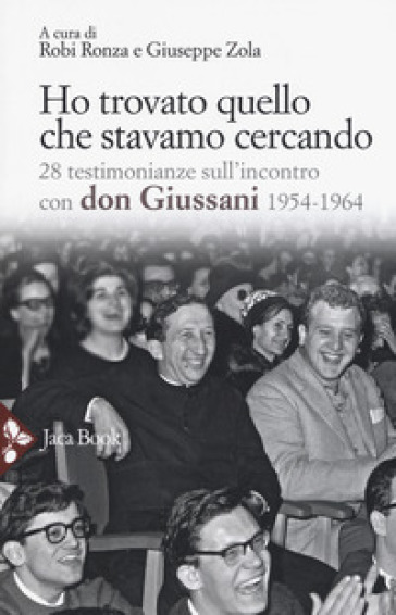 Ho trovato quello che stavamo cercando. 28 testimonianze sull'incontro con don Giussani