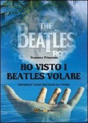 Ho visto i Beatles volare