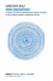 Homo imaginationis. Le radici estetiche dell antropologia storico-culturale