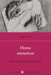 Homo mimeticus. Una nuova teoria dell imitazione