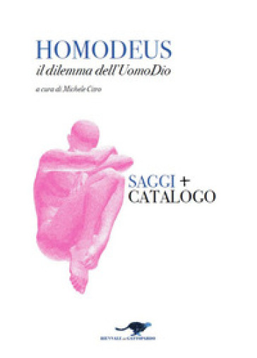 Homodeus. Il dilemma dell'Uomo Dio. Saggi. Catalogo. Ediz. italiana e inglese - Michele Citro