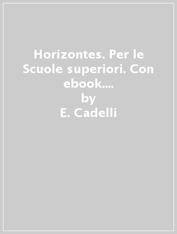 Horizontes. Per le Scuole superiori. Con ebook. Con espansione online. Con CD-Audio. Vol. 2 - E. Cadelli - M. Salvaggio - A. Brunetti - P. Caballero Sánches