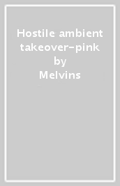 Hostile ambient takeover-pink