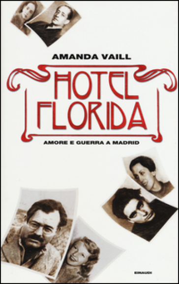 Hotel Florida. Amore e guerra a Madrid - Amanda Vaill