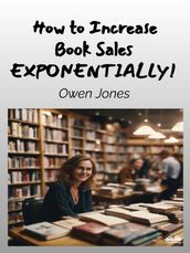 How To Increase Book Sales EXPONENTIALLY!