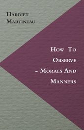 How to Observe - Morals and Manners